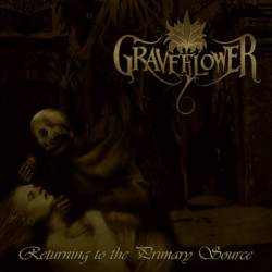 Graveflower : Returning to the Primary Source